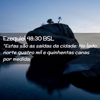 Picture 02 - Ezequiel 48:30 BSL - “Estas são as saídas da cidade: No lado norte - Bible Verse Picture