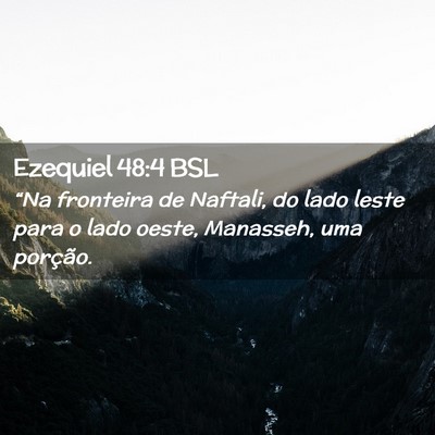 Picture 02 - Ezequiel 48:4 BSL - “Na fronteira de Naftali, do lado leste para o - Bible Verse Picture
