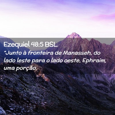 Picture 02 - Ezequiel 48:5 BSL - “Junto à fronteira de Manasseh, do lado leste - Bible Verse Picture