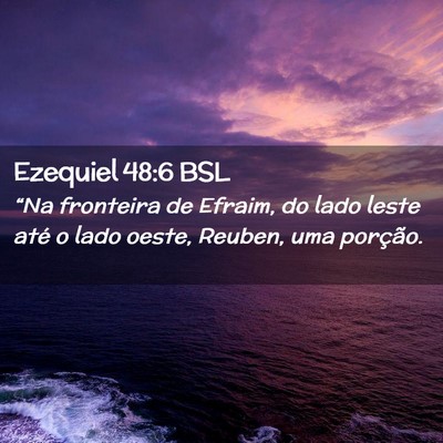 Picture 02 - Ezequiel 48:6 BSL - “Na fronteira de Efraim, do lado leste até o - Bible Verse Picture