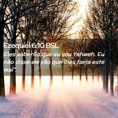 Picture 02 - Ezequiel 6:10 BSL - Eles saberão que eu sou Yahweh. Eu não disse em - Bible Verse Picture