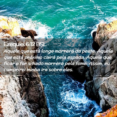 Picture 02 - Ezequiel 6:12 BSL - Aquele que está longe morrerá da peste. Aquele - Bible Verse Picture
