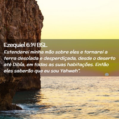 Picture 02 - Ezequiel 6:14 BSL - Estenderei minha mão sobre eles e tornarei a - Bible Verse Picture