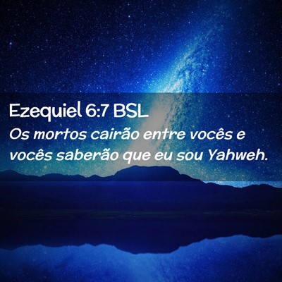 Picture 02 - Ezequiel 6:7 BSL - Os mortos cairão entre vocês e vocês saberão - Bible Verse Picture
