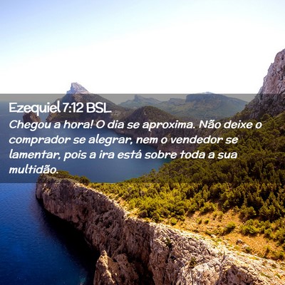 Picture 02 - Ezequiel 7:12 BSL - Chegou a hora! O dia se aproxima. Não deixe o - Bible Verse Picture