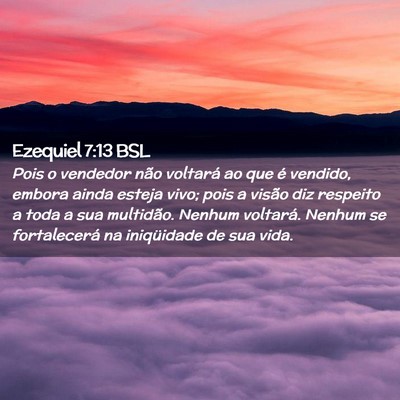 Picture 02 - Ezequiel 7:13 BSL - Pois o vendedor não voltará ao que é vendido, - Bible Verse Picture