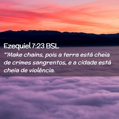 Picture 02 - Ezequiel 7:23 BSL - “'Make chains, pois a terra está cheia de - Bible Verse Picture