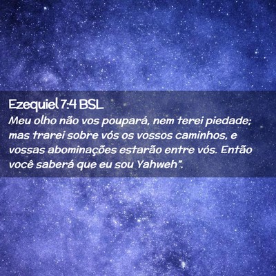 Picture 02 - Ezequiel 7:4 BSL - Meu olho não vos poupará, nem terei piedade; - Bible Verse Picture