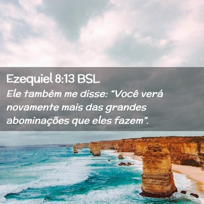 Picture 02 - Ezequiel 8:13 BSL - Ele também me disse: “Você verá novamente - Bible Verse Picture