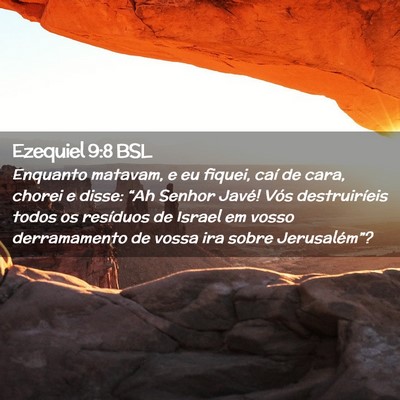 Picture 02 - Ezequiel 9:8 BSL - Enquanto matavam, e eu fiquei, caí de cara, - Bible Verse Picture