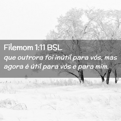 Picture 02 - Filemom 1:11 BSL - que outrora foi inútil para vós, mas agora é - Bible Verse Picture