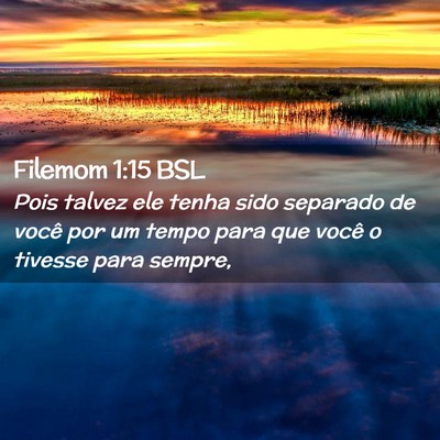 Picture 02 - Filemom 1:15 BSL - Pois talvez ele tenha sido separado de você por - Bible Verse Picture