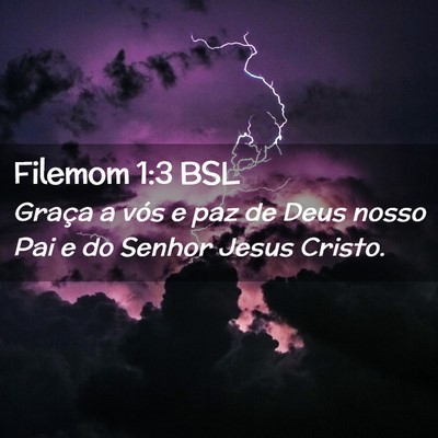 Picture 02 - Filemom 1:3 BSL - Graça a vós e paz de Deus nosso Pai e do Senhor - Bible Verse Picture