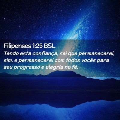Picture 02 - Filipenses 1:25 BSL - Tendo esta confiança, sei que permanecerei, sim, - Bible Verse Picture