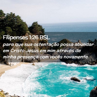 Picture 02 - Filipenses 1:26 BSL - para que sua ostentação possa abundar em Cristo - Bible Verse Picture
