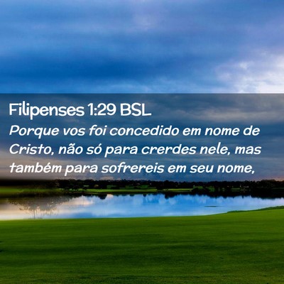 Picture 02 - Filipenses 1:29 BSL - Porque vos foi concedido em nome de Cristo, não - Bible Verse Picture
