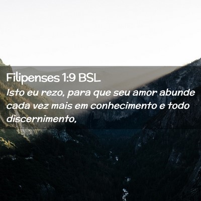 Picture 02 - Filipenses 1:9 BSL - Isto eu rezo, para que seu amor abunde cada vez - Bible Verse Picture