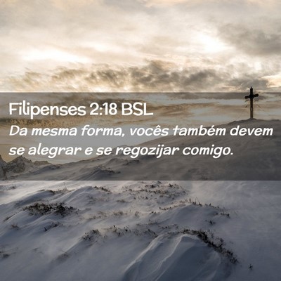 Picture 02 - Filipenses 2:18 BSL - Da mesma forma, vocês também devem se alegrar e - Bible Verse Picture