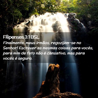 Picture 02 - Filipenses 3:1 BSL - Finalmente, meus irmãos, regozijem-se no Senhor! - Bible Verse Picture