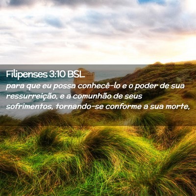 Picture 02 - Filipenses 3:10 BSL - para que eu possa conhecê-lo e o poder de sua - Bible Verse Picture
