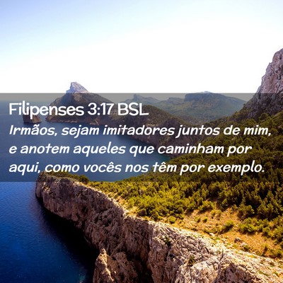 Picture 02 - Filipenses 3:17 BSL - Irmãos, sejam imitadores juntos de mim, e anotem - Bible Verse Picture