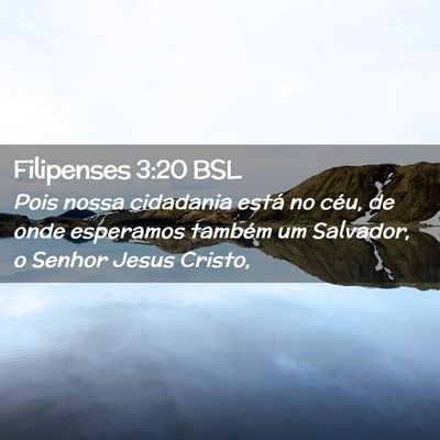 Picture 02 - Filipenses 3:20 BSL - Pois nossa cidadania está no céu, de onde - Bible Verse Picture