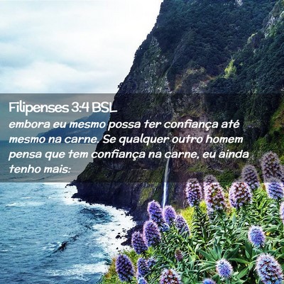 Picture 02 - Filipenses 3:4 BSL - embora eu mesmo possa ter confiança até mesmo - Bible Verse Picture