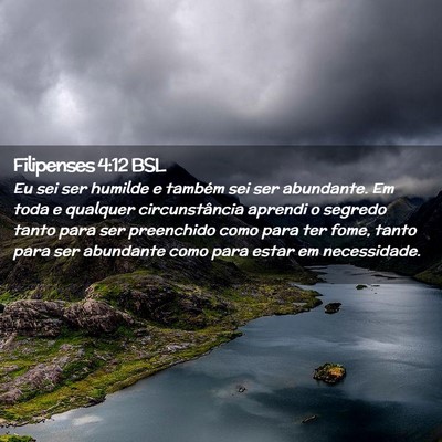 Picture 02 - Filipenses 4:12 BSL - Eu sei ser humilde e também sei ser abundante. - Bible Verse Picture