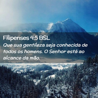Picture 02 - Filipenses 4:5 BSL - Que sua gentileza seja conhecida de todos os - Bible Verse Picture