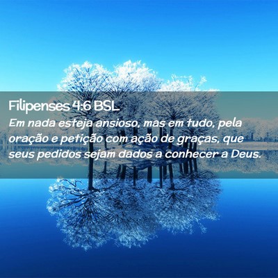 Picture 02 - Filipenses 4:6 BSL - Em nada esteja ansioso, mas em tudo, pela - Bible Verse Picture