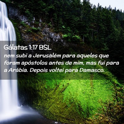 Picture 02 - Gálatas 1:17 BSL - nem subi a Jerusalém para aqueles que foram - Bible Verse Picture