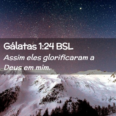 Picture 02 - Gálatas 1:24 BSL - Assim eles glorificaram a Deus em - Bible Verse Picture