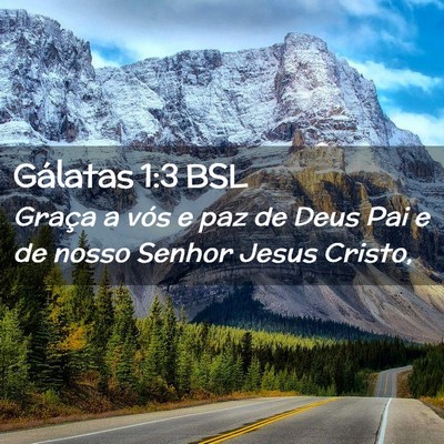 Picture 02 - Gálatas 1:3 BSL - Graça a vós e paz de Deus Pai e de nosso Senhor - Bible Verse Picture