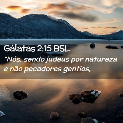 Picture 02 - Gálatas 2:15 BSL - “Nós, sendo judeus por natureza e não - Bible Verse Picture