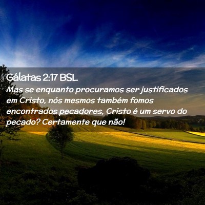 Picture 02 - Gálatas 2:17 BSL - Mas se enquanto procuramos ser justificados em - Bible Verse Picture