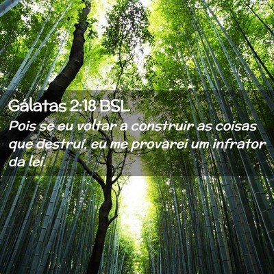 Picture 02 - Gálatas 2:18 BSL - Pois se eu voltar a construir as coisas que - Bible Verse Picture