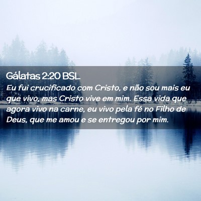 Picture 02 - Gálatas 2:20 BSL - Eu fui crucificado com Cristo, e não sou mais eu - Bible Verse Picture