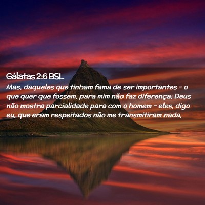 Picture 02 - Gálatas 2:6 BSL - Mas, daqueles que tinham fama de ser importantes - Bible Verse Picture
