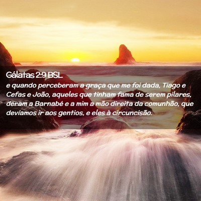 Picture 02 - Gálatas 2:9 BSL - e quando perceberam a graça que me foi dada, - Bible Verse Picture