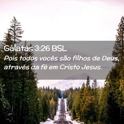 Picture 02 - Gálatas 3:26 BSL - Pois todos vocês são filhos de Deus, através - Bible Verse Picture