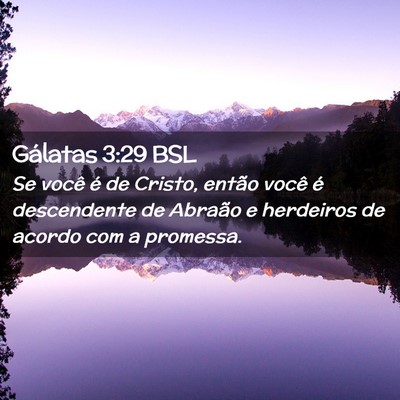 Picture 02 - Gálatas 3:29 BSL - Se você é de Cristo, então você é - Bible Verse Picture