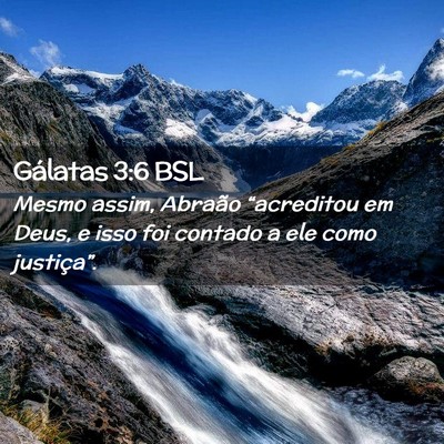 Picture 02 - Gálatas 3:6 BSL - Mesmo assim, Abraão “acreditou em Deus, e isso - Bible Verse Picture