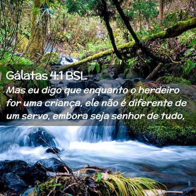 Picture 02 - Gálatas 4:1 BSL - Mas eu digo que enquanto o herdeiro for uma - Bible Verse Picture