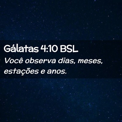 Picture 02 - Gálatas 4:10 BSL - Você observa dias, meses, estações e - Bible Verse Picture