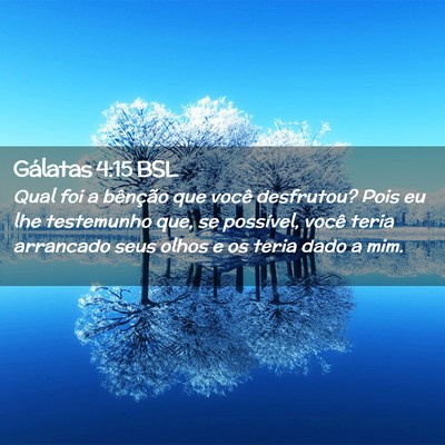 Picture 02 - Gálatas 4:15 BSL - Qual foi a bênção que você desfrutou? Pois eu - Bible Verse Picture