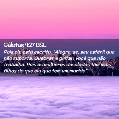Picture 02 - Gálatas 4:27 BSL - Pois ela está escrita, “Alegre-se, seu - Bible Verse Picture