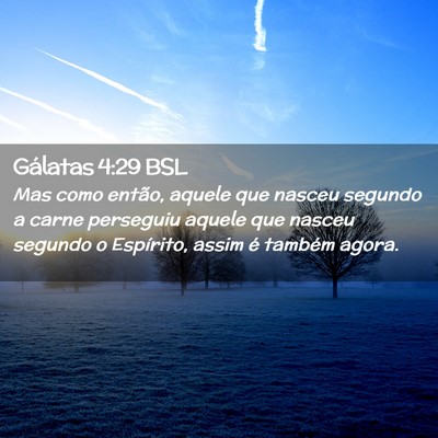 Picture 02 - Gálatas 4:29 BSL - Mas como então, aquele que nasceu segundo a - Bible Verse Picture