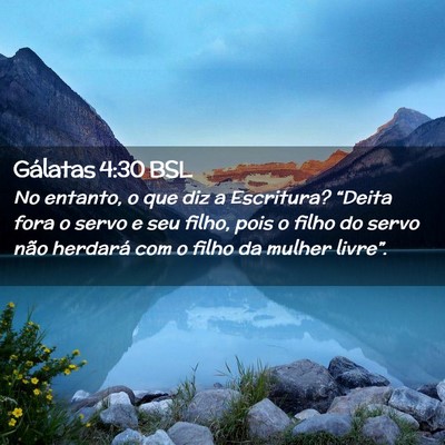 Picture 02 - Gálatas 4:30 BSL - No entanto, o que diz a Escritura? “Deita fora - Bible Verse Picture