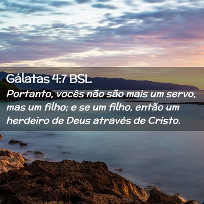 Picture 02 - Gálatas 4:7 BSL - Portanto, vocês não são mais um servo, mas um - Bible Verse Picture