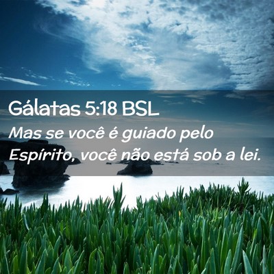 Picture 02 - Gálatas 5:18 BSL - Mas se você é guiado pelo Espírito, você não - Bible Verse Picture